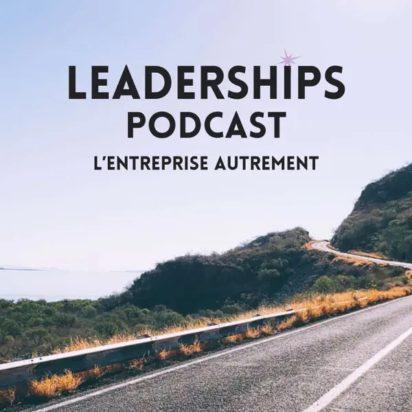 Cover art for the podcast Leaderships — L’entreprise autrement